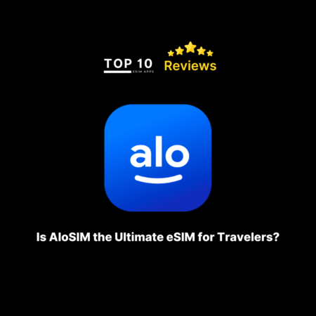 Is AloSIM the Ultimate eSIM for Travelers? Find Out in Our Exclusive Review!